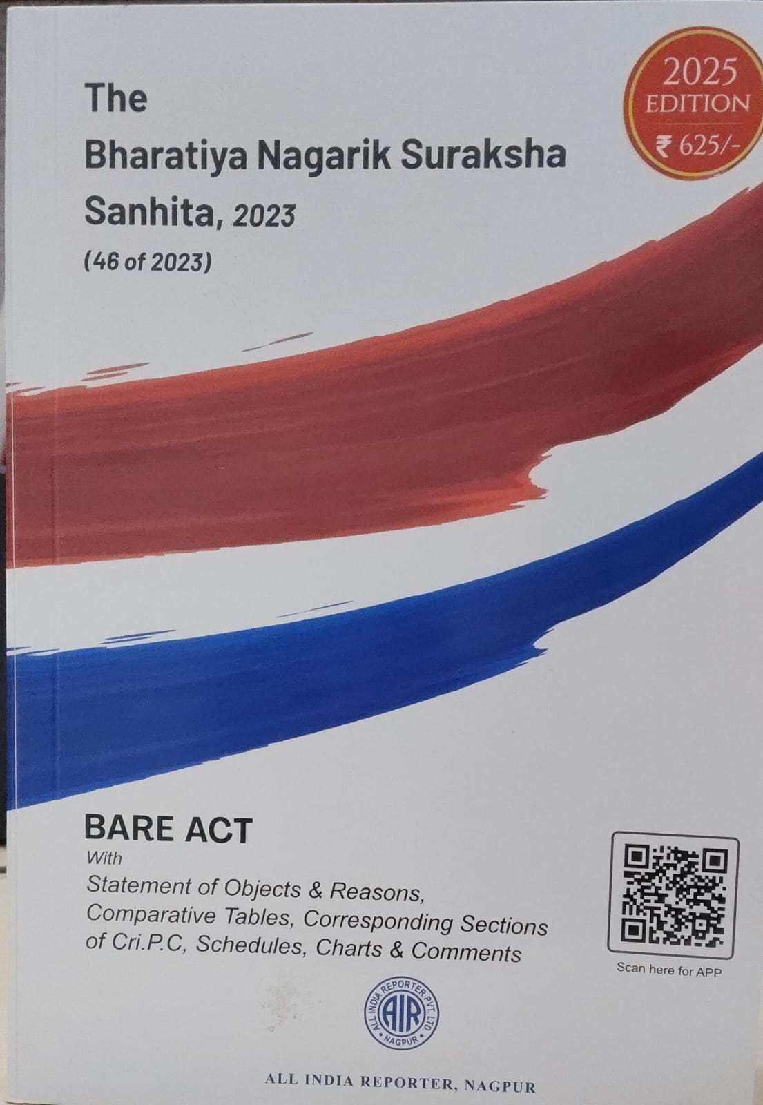 THE BHARTIYA NAGARIK SURAKSHA SANHITA, 2023(46 OF 2023) 2025 EDITION,A.I.R.,BARE ACT,WITH AMENDMENTS ALL INDIA REPORTER,NAGPUR