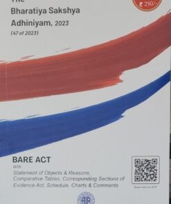THE BHARTIYA SAKSHAY ADHINIYAM,2023(47 OF 2023) 2025 EDITION, BARE ACT, A.I.R WITH AMENDMENTS ALL INDIA REPORTER
