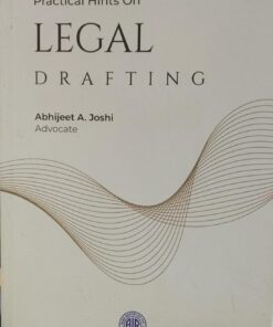 PRACTICAL HINTS ON LEGAL DRAFTING ABHIJEET A. JOSHI ADVOCATE ALL INDIA REPORTER, NAGPUR