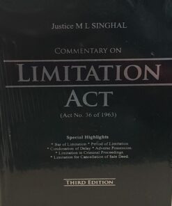 JUSTICE M L SINGHAL COMMENTARY ON LIMITATION ACT ACT NO 35 OF 1963 3 RD EDITION VINOD PUBLICATION ( P) LTD