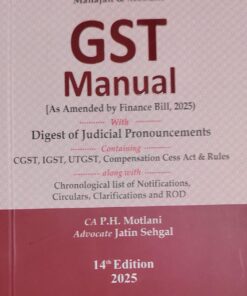 MAHAJAN & MOTLANI G S T MANUAL AS AMENDED BY FINANCE BILL 2025 DIGEST OF JUDICIAL PRONOUNCEMENTS 14 TH EDITION GOODS AND SERVICE TAX JUDGMENT 2025