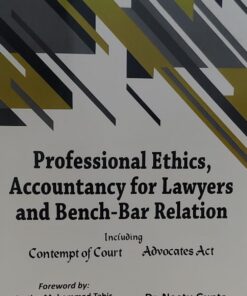 PROFESSIONAL ETHICS ACCOUNTANCY FOR LAWYERS AND BENCH BAR RELATION INCLUDING CONTEMPT COURT  ADVOCATE ACT JUSTICE MOHAMMAD TAHIR DR NEETU GUPTA