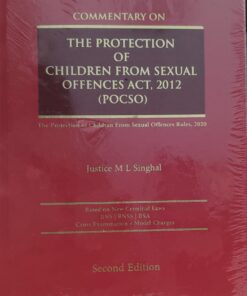 COMMENTARY ON THE PROTECTION OF CHILDREN FROM SEXUAL OFFENCES ACT 2012 POSCO JUSTICE M L SINGHAL 2 ND EDITION VIONOD PUBLICATION (P) LTD