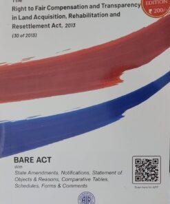 THE RIGHT TO FAIR COMENSATION AND TRANSPARENCY IN LAND ACQUISITION, REHABILITATION AND RESETTLEMENT ACT,2013 (30 OF 2013) 2025 EDITION, BARE ACT, A.I.R, WITH AMENDMENTS ALL INDIA REPORTER, NAGPUR