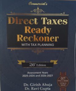 DIRECT TAXES READY RECKONER  DR GIRISH AHUJA DR RAVI GUPTA  26TH  EDITION ASSESSMENT YEAR 2025-2026 AND 2026-2027 COMMERCIAL LAW PUBLISHER