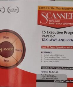 SCANNER CS EXECUTIVE PROGRAMME PAPER-7 TAX LAWS AND PRACTICE FOR DEC.25JUNE2026 SHUCHITA PRAKASHAN(P) LTD.