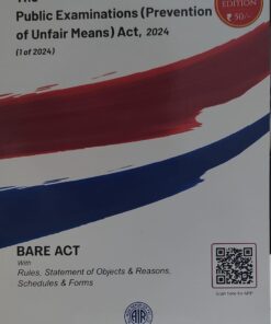 THE PUBLIC EXAMINATION ( PREVENTION OF UNFAIR MEANS ) ACT 2024 EDITION 2025 All India Reporter Nagpur