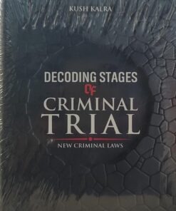 KUSH KALRA DECIDING STAGES OF CRIMINAL TRIAL NEW CRIMINAL LAW VINOD PUBLICATIONS P LTD
