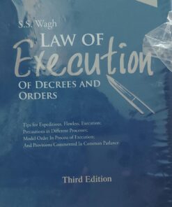 S S WAGH LAW OF  EXECUTION OF DECREES AND ORDERS 3 RD EDITION VINOD PUBLICATION (P) TLD