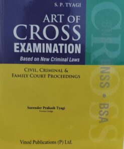 S P TYAGI ART OF CROSS EXAMINATION BASED ON NEW CRIMINAL LAWS SURENDER PRAKASH TYAGI VINOD PUBLICATION ( P ) LTD