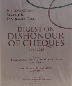 SUPREME COURT RECENT & LANDMARK CASES DIGEST ON DISHONOUR OF CHEQUES  1991-2025 VINOD PUBLICATION P LTD