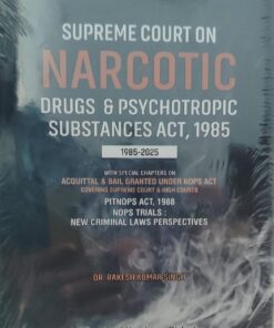 SUPREME COURT ON NARCOTIC DRUGS & PSYCHOTROPIC SUBSTANCES ACT 1985 DR RAKESH KUMAR SINGH VINOD PUBLICATION (P) LTD