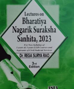 LACTURES ON BHARTIYA NAGRIK SURAKSHA SANHITA 2023DR REGA SURYA RAO   ASIA LAW HOUSE