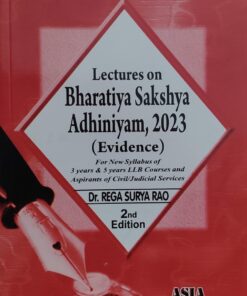 LACTURES ON BHARTIYA SAKSHYA ADHINIYAM (EVIDENCE) 2023 DR REGA SURYA RAO   ASIA LAW HOUSE