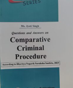 ALP'S SERIES MS JYOTI SINGH QUESTIONS & ANSWERS ON COMPARATIVE CRIMINAL PROCEDURE AMAR LAW PUBLICAION INDORE