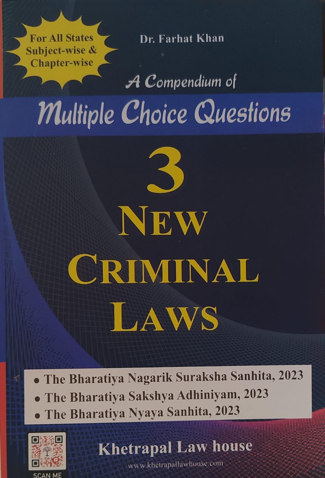 DR FARHAT KHAN A COMPENDIUM OF MULTIPLE CHOICE QUESTIONS 3 NEW CRIMINAL LAWS THE BHARTIYA NAGRIK SURAKSHA ANHITA 2023 THE BHARTIYA SAKSHYA ADHINIYAM 2023 THE BHARTIYA NAYAYA SANHITA KHETRAPAL LAW HOUSE