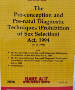 THE PRE CONCEPTION AND PRE NATAL DIAGNOSTIC TECHNIQUES ( PROHIBITION OF SEX SELECTION ) ACT 1994 (57 OF 1994)  BARE ACT WITH SHORT NOTES 2026