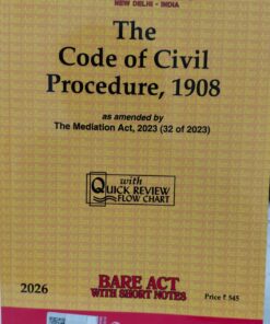 THE CODE OF CIVIL PROCEDURE 1908 AS AMENDED BY THE MEDIATION ACT 2023 (32 OF 2023) BARE ACT WITH SHORT NOTES 2026