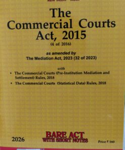THE COMMERCIAL COURTS ACT 2015 (4 OF 2016) UNIVERSAL'S BARE ACT WITH SHORT NOTES 2026