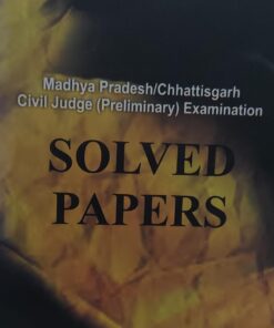 MADHYA PRADESH / CHHATTISGARH CIVIL JUDGE ( PRELIMINARY) EXAMINATION SOLVED PAPERS SHEETAL KANWAL RAHUL MISHRA AMAR LAW PUBLICATION