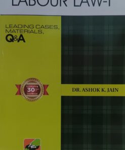 LABOUR LAW -1 LEADING CASES & MATERIALS DR AK JAIN ( DUKI )  Q & A SERIESASCENT PUBLICATION