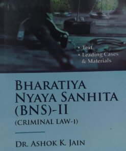 BHARTIYA NYAYA  SANHITA  (BNS)  (CRIMINAL LAW -II) LEADING CASES & MATERIALS DR AK JAIN ( DUKI )  Q & A SERIESASCENT PUBLICATION