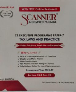 SCANNER CS EXECUTIVE PROGRAMME PAPER-7 TAX LAWS AND PRACTICE ASSESSMENT YEAR 2026-27 FOR JUN 26 &DEC 26 SHUCHITA PRAKASHAN (P) LTD 41 ST EDITION