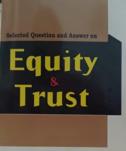 EQUITY & TRUST SELECTED QUESTION AND ANSWERS AMAR LAW PUBLICATION