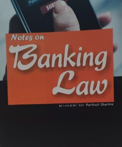 PARIDHI SHARMA HARSHA BHALSE NOTES ON BANKING LAW REVISED BY PARITOSH SHARMA AMAR LAW UBLICATION