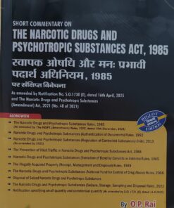 SHORT COMMENTARY ON THE NARCOTIC DRUGS AND PSYCHOTROPIC SUBSTANCES ACT 1985  EKTA  LAW AGENCY  BY O.P RAI  DIGLOT